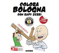 Colora Bologna con Rudy Zerbi. I monumenti. Con adesivi. Ediz. a colori