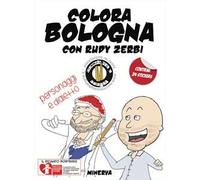 Colora Bologna con Rudy Zerbi. Personaggi e dialetto. Con adesivi. Ediz. a colori