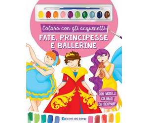 Colora con gli acquerelli. Fate, principesse e ballerine. Ediz. a spirale. Con pennello e 10 pastiglie d'acquerello