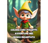 Colora con i Folletti: Avventure nel Bosco Incantato