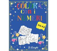Colora con i Numeri: Incredibile libro da colorare con i numeri per bambini da 4 a 8 anni, con fantastici animali