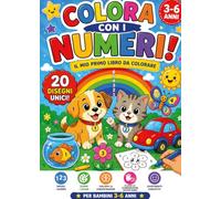 Colora con i numeri per bambini 3-6 anni. 20 disegni facili e divertenti per imparare i numeri e i colori
