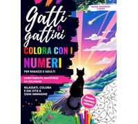 Colora con i numeri per ragazzi e adulti: Gatti e gattini | Divertimento antistress da colorare - Rilassati, colora e dai vita a ogni immagine - ... richiesta! Edizione interamente a colori