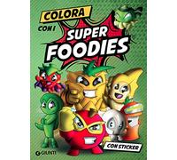 Colora con i Super Foodies. Con adesivi. Ediz. a colori: Vol. 1