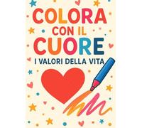 Colora con il cuore: I valori della vita