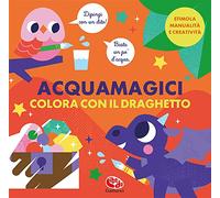 Colora con il draghetto. Acquamagici. Ediz. a colori