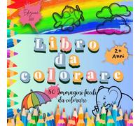 Colora con Me: Avventure per Piccoli Artisti: Disegni Facili e Divertenti per Bambini dai 2 Anni in Su