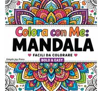 Colora con Me. Mandala: Disegni Semplici da Colorare a Linee Spesse • Per Tutte le Età • Libro Antistress e Relax