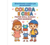 Colora e Crea - Paper Doll Kawaii per Bambini: ✂️ 70 tavole da ritagliare, colorare e inventare con personaggi adorabili in stile cartoon kawaii!