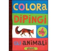 Colora e dipingi gli animali. Il bosco. Ediz. illustrata