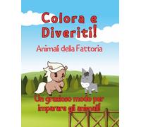 Colora e Divertiti!: Animali della Fattoria