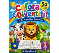 Colora e Divertiti!: Il Mio Primo Libro da Colorare