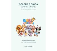 Colora e gioca con Bubu & Friends: Animali, colori e piccole avventure