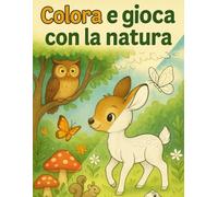 Colora e Gioca con la Natura: Libro da colorare con giochi