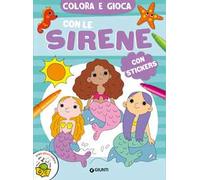 Colora e gioca con le sirene. Ediz. a colori. Con Adesivi