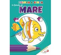 Colora e gioca in fondo al mare. Ediz. illustrata
