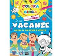 Colora e gioca le tue vacanze. Colora la tua estate e divertiti. Ediz. illustrata