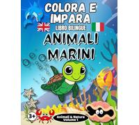 Colora e Impara Animali Marini: Un libro creativo con attività, tracciamenti e curiosità in inglese e italiano. Volume 1 di 3