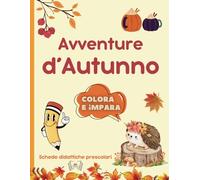 Colora e impara Avventure d'Autunno: Schede didattiche prescolari