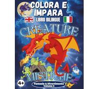 Colora e Impara Creature Mistiche- Libro Bilingue: Imparare diventa un gioco da fare insieme, parole in inglese e italiano, curiosità divertenti e attività extra nel mondo delle creature fantasy.