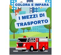 Colora e impara i Mezzi di Trasporto: Libro da colorare per bambini