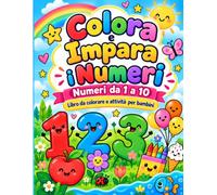 Colora e Impara i Numeri: Libro prescolare per imparare i numeri da 1 a 10 con disegni da colorare, pregrafismo e giochi educativi