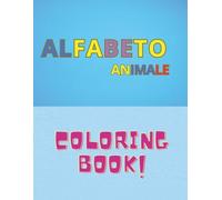 Colora e Impara l'ABC: Imparare l'alfabeto colorando gli animali - per bambini piccoli (età 2-6 anni): Questo libro unisce lettere grandi e facili da colorare con simpatici animali.
