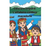 Colora e Impara: L'alfabeto cirillico macedone: Impara a leggere e scrivere in cirillico macedone colorando e divertendoti