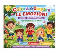 Colora e Impara le Emozioni: Libro da Colorare Educativo per Bambini 3-5 Anni | Attività Divertenti per Riconoscere e Gestire le Emozioni: Impara a ... esprimere e gestire le emozioni divertendoti