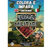 Colora e Impara Veicoli Militari - Libro Bilingue: Libro educativo con immagini da colorare, nomi militari e curiosità bilingue - con attività extra. Ideale per bambini dai 3 anni in su.