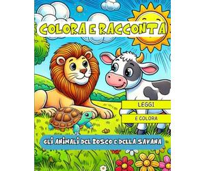 Colora e Racconta Gli Animali del Bosco e della Savana: Storie brevi e disegni da colorare per bambini dai 3 anni in su