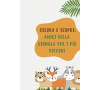 Colora e Scopri: Amici della Giungla per i Più Piccini