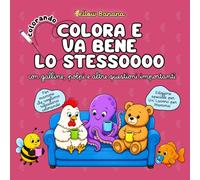 Colora e Va Bene Lo Stessoooo | Libro da Colorare per Mamme: Disegni Divertenti e Rilassanti con Galline Imprenditrici, Polpi Multitasking e Pesci col Ciuccio - Edizione Speciale Un Lavoro per Mamma