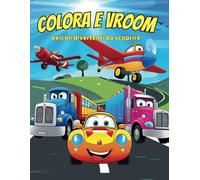 COLORA E VROOM: Veicoli divertenti da scoprire