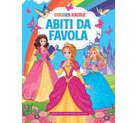 Colora facile. Abiti da favola