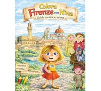 Colora Firenze con Nina, la guida curiosa: Monumenti e personaggi storici da colorare