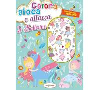 Colora gioca attacca le ballerine. Activity book con puffy stickers. Ediz. illustrata