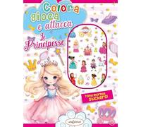 Colora gioca attacca le principesse. Activity book con puffy stickers. Ediz. illustrata