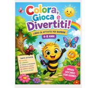 Colora, Gioca e Divertiti!: Attività educative e creative per bambini dai 4 agli 8 anni