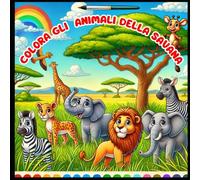 Colora gli Animali della Savana | per bambini | safari | 20,32 x 20,32 cm | libro da colorare: Scopri e colora i tuoi amici animali!