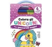 Colora gli unicorni con i pennarelli magici. Unicorni, fate, gnomi, streghe e tanto altro ancora! Ediz. a colori. Con 4 pennarelli magici