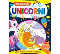 Colora gli unicorni. Ediz. a colori