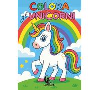 Colora gli UNICORNI! Libro da colorare per bambini dai 3 ai 7 anni: Un viaggio incantato…tutto da colorare!