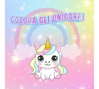 Colora gli Unicorni: Un mondo magico tutto da colorare!
