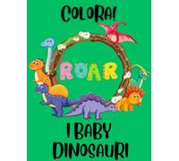 COLORA i BABY DINOSAURI: “Piccoli dinosauri, grandi sorrisi da colorare”
