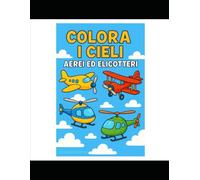 Colora i Cieli: Aerei ed Elicotteri