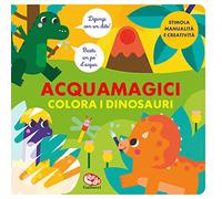 Colora i dinosauri. Acquamagici. Ediz. a colori