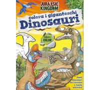 Colora i giganteschi dinosauri. Jurassic Kingdom. Ediz. illustrata