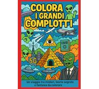 Colora i Grandi Complotti: Un'avventura illustrata tra verità nascoste e leggende moderne.
