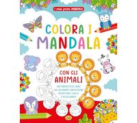 Colora i mandala con gli animali. I miei primi mandala. Ediz. a colori